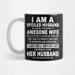 I Am A Spoiled Husband I Have A Freaking Awesome Wife Mug